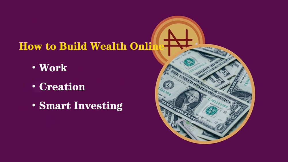 How-to-Build-Wealth-Online-Through-Work,-Creation,-and-Smart-Investing